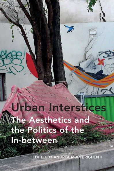 Urban Interstices: the Aesthetics and Politics of In-between