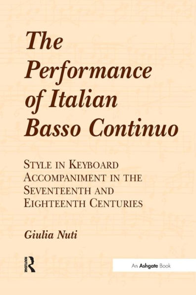 The Performance of Italian Basso Continuo: Style in Keyboard Accompaniment in the Seventeenth and Eighteenth Centuries