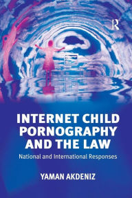 Title: Internet Child Pornography and the Law: National and International Responses, Author: Yaman Akdeniz