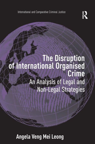 The Disruption of International Organised Crime: An Analysis Legal and Non-Legal Strategies