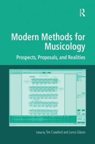 Title: Modern Methods for Musicology: Prospects, Proposals, and Realities, Author: Tim Crawford