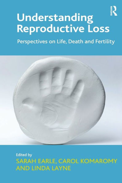 Understanding Reproductive Loss: Perspectives on Life, Death and Fertility