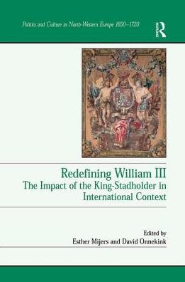 Redefining William III: the Impact of King-Stadholder International Context