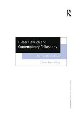 Dieter Henrich and Contemporary Philosophy: The Return to Subjectivity