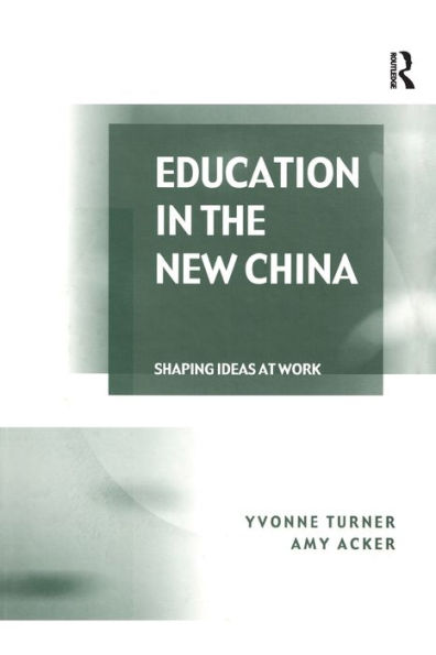 Education the New China: Shaping Ideas at Work