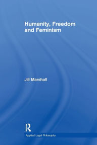 Title: Humanity, Freedom and Feminism, Author: Jill Marshall