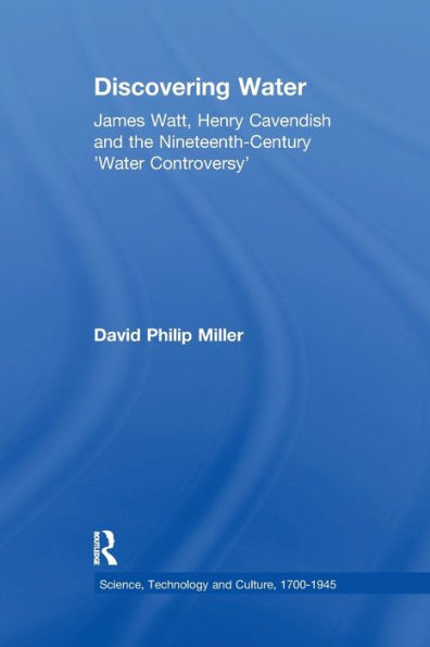 Discovering Water: James Watt, Henry Cavendish and the Nineteenth-Century 'Water Controversy'