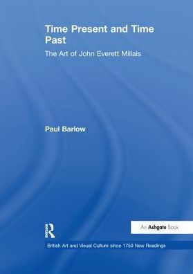 Time Present and Time Past: The Art of John Everett Millais