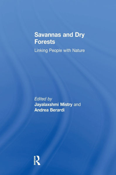 Savannas and Dry Forests: Linking People with Nature / Edition 1