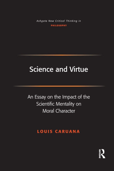 Science and Virtue: An Essay on the Impact of Scientific Mentality Moral Character