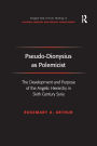 Pseudo-Dionysius as Polemicist: The Development and Purpose of the Angelic Hierarchy in Sixth Century Syria