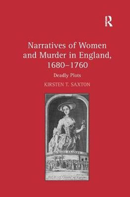 Narratives of Women and Murder England, 1680-1760: Deadly Plots