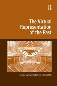 Title: The Virtual Representation of the Past, Author: Mark Greengrass