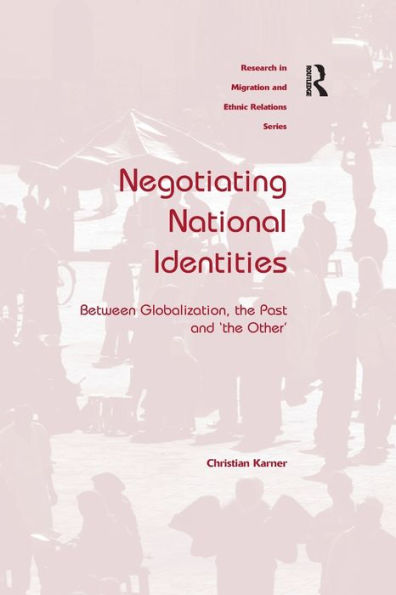 Negotiating National Identities: Between Globalization, the Past and 'the Other'