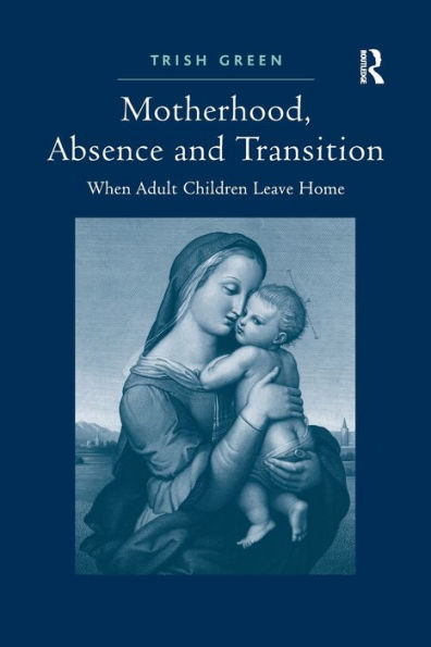 Motherhood, Absence and Transition: When Adult Children Leave Home