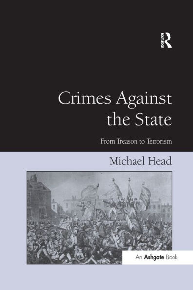 Crimes Against The State: From Treason to Terrorism