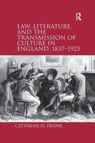 Law, Literature, and the Transmission of Culture England, 1837-1925