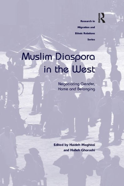 Muslim Diaspora the West: Negotiating Gender, Home and Belonging