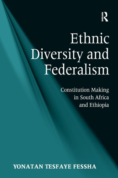 Ethnic Diversity and Federalism: Constitution Making South Africa Ethiopia