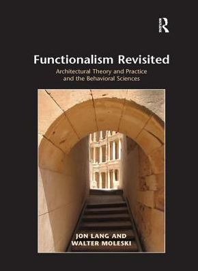 Functionalism Revisited: Architectural Theory and Practice the Behavioral Sciences