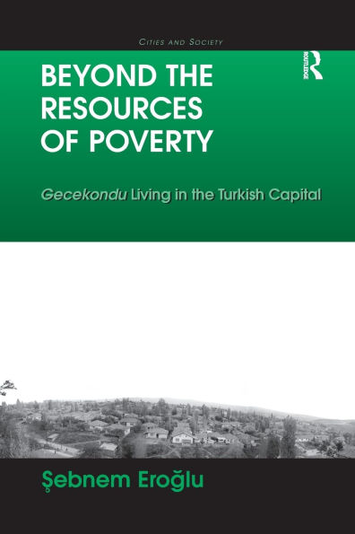 Beyond the Resources of Poverty: Gecekondu Living Turkish Capital