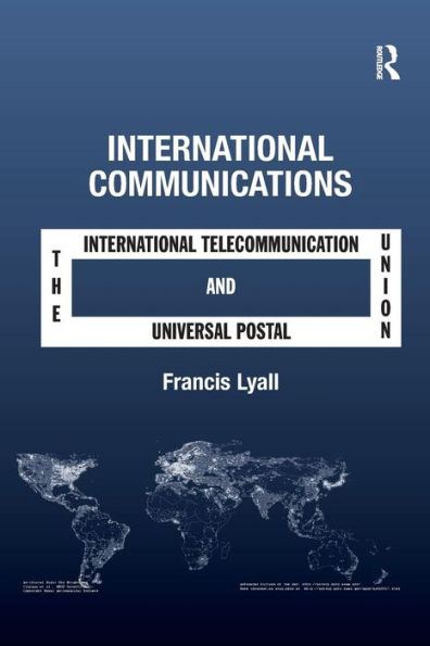 International Communications: the Telecommunication Union and Universal Postal