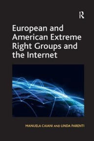 Title: European and American Extreme Right Groups and the Internet, Author: Manuela Caiani