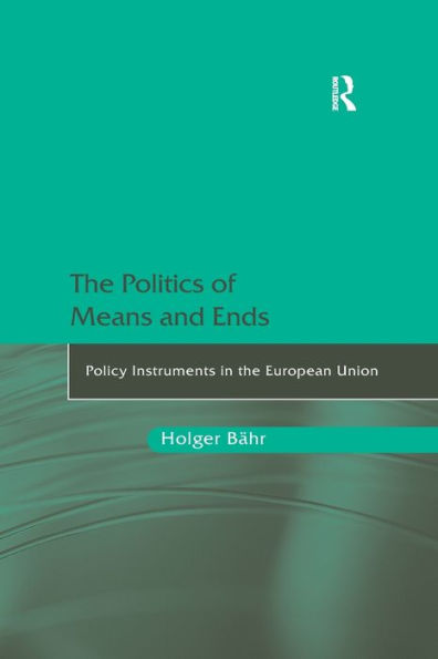the Politics of Means and Ends: Policy Instruments European Union