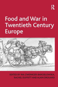 Title: Food and War in Twentieth Century Europe, Author: Rachel Duffett