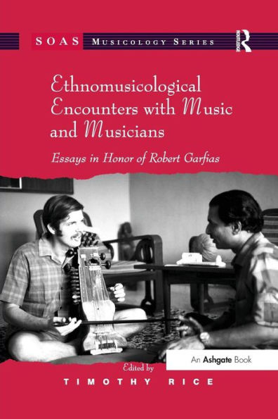 Ethnomusicological Encounters with Music and Musicians: Essays Honor of Robert Garfias