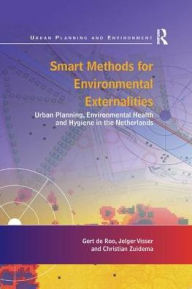 Title: Smart Methods for Environmental Externalities: Urban Planning, Environmental Health and Hygiene in the Netherlands, Author: Gert de Roo