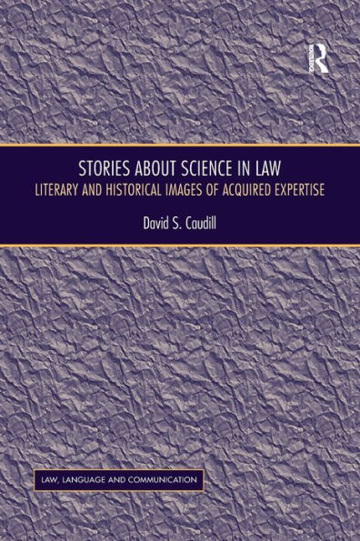 Stories About Science Law: Literary and Historical Images of Acquired Expertise