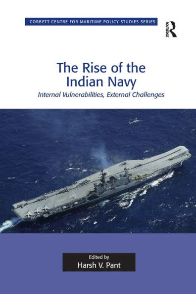 the Rise of Indian Navy: Internal Vulnerabilities, External Challenges