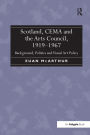 Scotland, CEMA and the Arts Council, 1919-1967: Background, Politics and Visual Art Policy