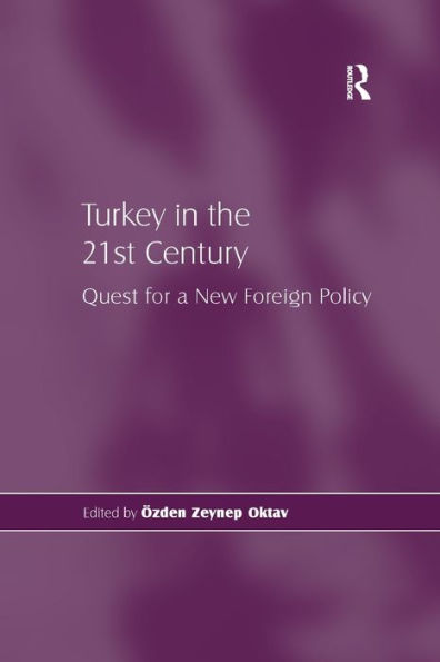 Turkey the 21st Century: Quest for a New Foreign Policy