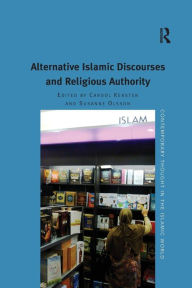 Title: Alternative Islamic Discourses and Religious Authority, Author: Susanne Olsson