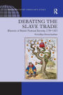 Debating the Slave Trade: Rhetoric of British National Identity, 1759-1815