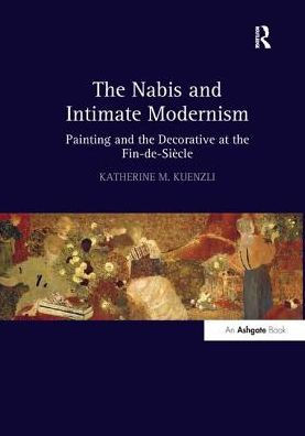 The Nabis and Intimate Modernism: Painting and the Decorative at the Fin-de-Siècle