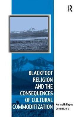 Blackfoot Religion and the Consequences of Cultural Commoditization