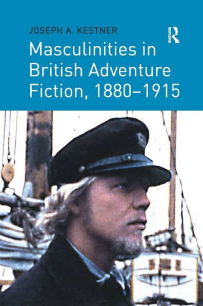 Masculinities British Adventure Fiction, 1880-1915