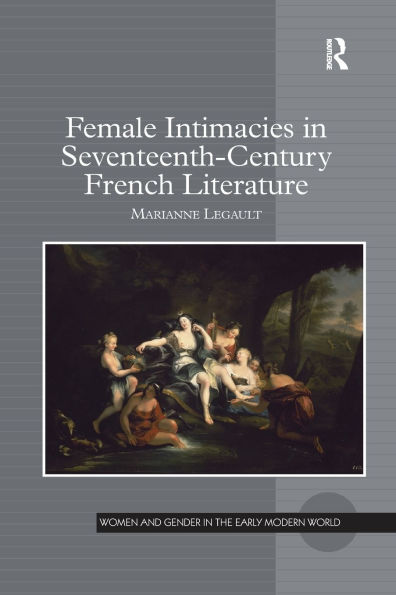 Female Intimacies Seventeenth-Century French Literature