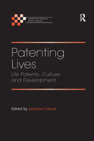 Title: Patenting Lives: Life Patents, Culture and Development, Author: Johanna Gibson