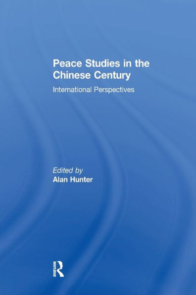 Peace Studies in the Chinese Century: International Perspectives