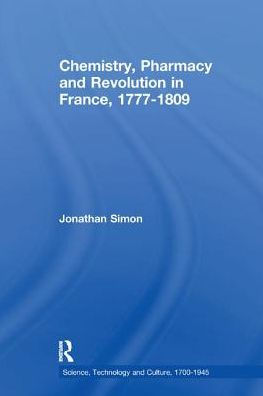 Chemistry, Pharmacy and Revolution France, 1777-1809