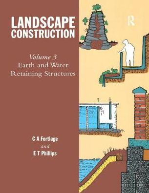 Landscape Construction: Volume 3: Earth and Water Retaining Structures