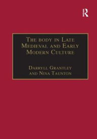 Title: The Body in Late Medieval and Early Modern Culture, Author: Nina Taunton