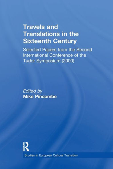 Travels and Translations the Sixteenth Century: Selected Papers from Second International Conference of Tudor Symposium (2000)