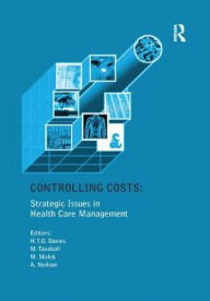 Title: Controlling Costs: Strategic Issues in Health Care Management / Edition 1, Author: Huw T.O. Davies
