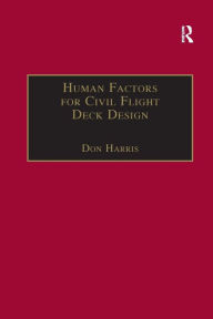 Title: Human Factors for Civil Flight Deck Design / Edition 1, Author: Don Harris