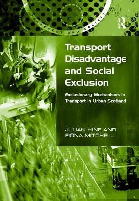 Transport Disadvantage and Social Exclusion: Exclusionary Mechanisms in Transport in Urban Scotland